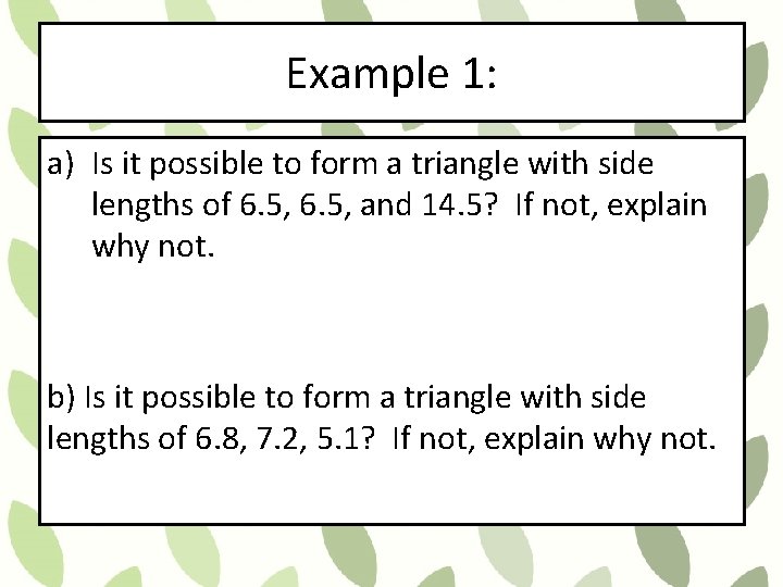 Example 1: a) Is it possible to form a triangle with side lengths of