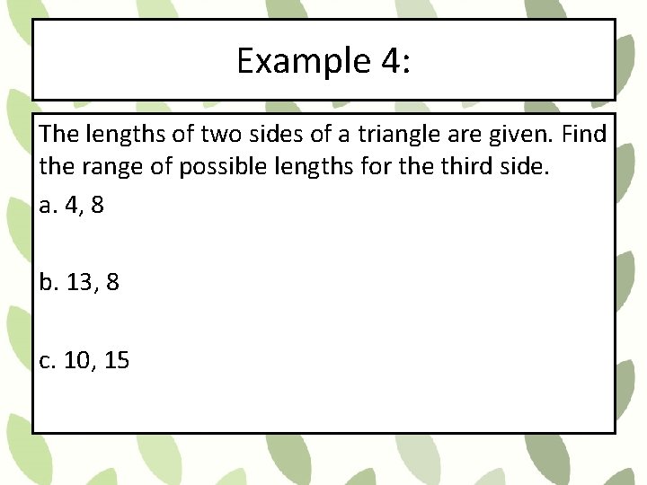 Example 4: The lengths of two sides of a triangle are given. Find the
