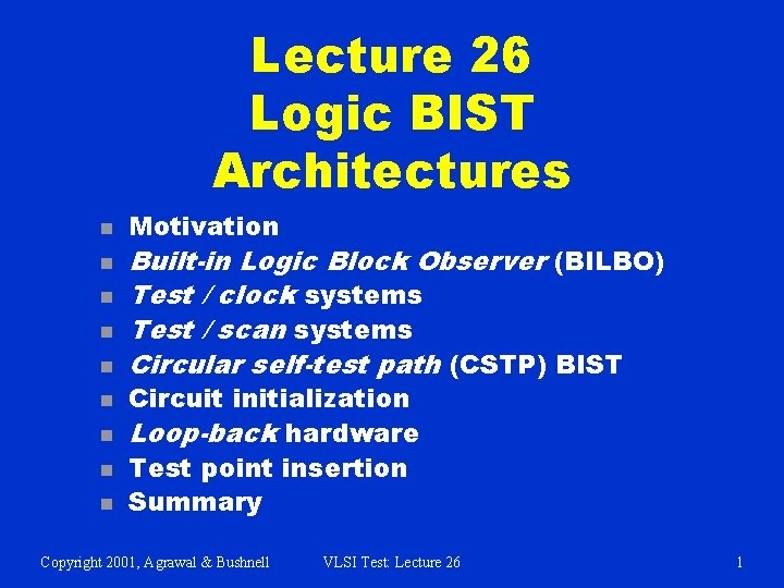 Lecture 26 Logic BIST Architectures n n n n n Motivation Built-in Logic Block