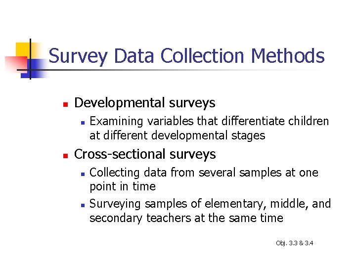 Survey Data Collection Methods n Developmental surveys n n Examining variables that differentiate children