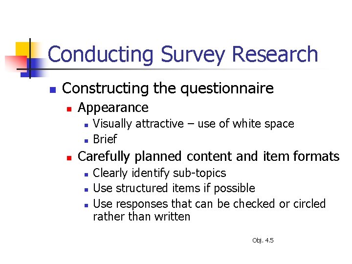 Conducting Survey Research n Constructing the questionnaire n Appearance n n n Visually attractive