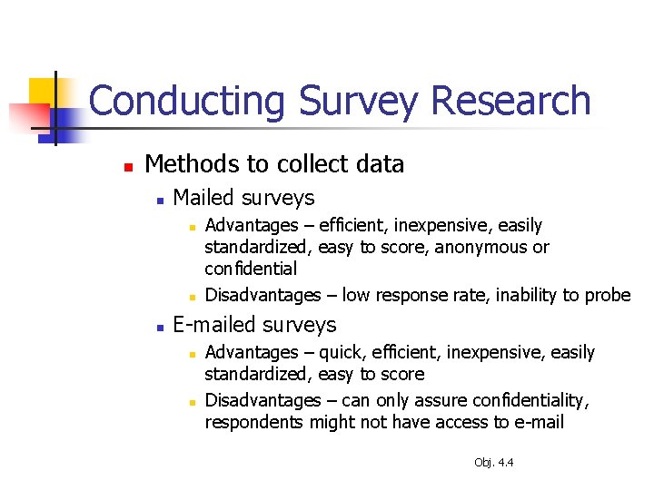 Conducting Survey Research n Methods to collect data n Mailed surveys n n n