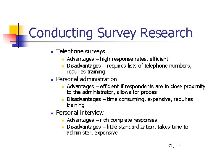 Conducting Survey Research n Telephone surveys n n n Personal administration n Advantages –