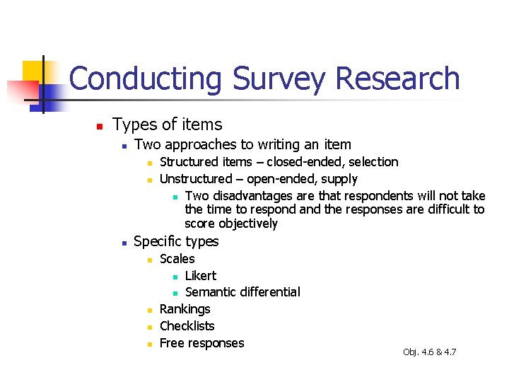 Conducting Survey Research n Types of items n Two approaches to writing an item