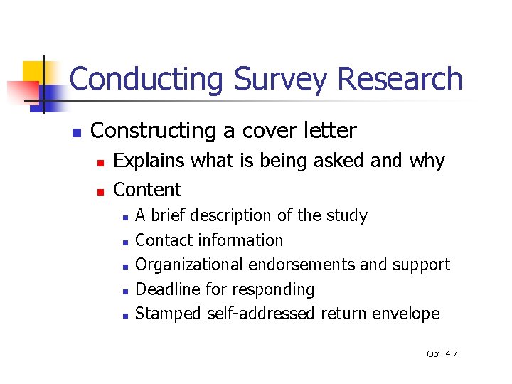 Conducting Survey Research n Constructing a cover letter n n Explains what is being