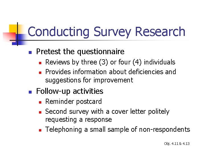 Conducting Survey Research n Pretest the questionnaire n n n Reviews by three (3)