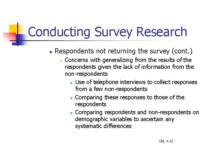 Conducting Survey Research n Respondents not returning the survey (cont. ) n Concerns with