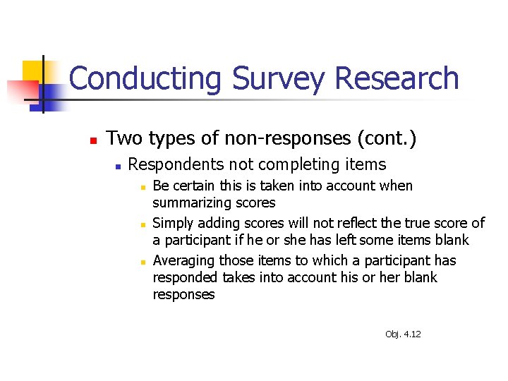 Conducting Survey Research n Two types of non-responses (cont. ) n Respondents not completing