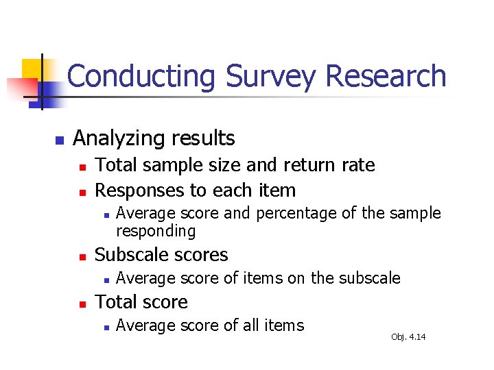 Conducting Survey Research n Analyzing results n n Total sample size and return rate