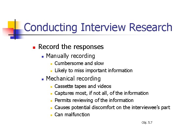 Conducting Interview Research n Record the responses n Manually recording n n n Cumbersome