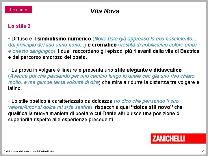 Le opere Vita Nova Lo stile 2 • Diffuso è il simbolismo numerico (Nove