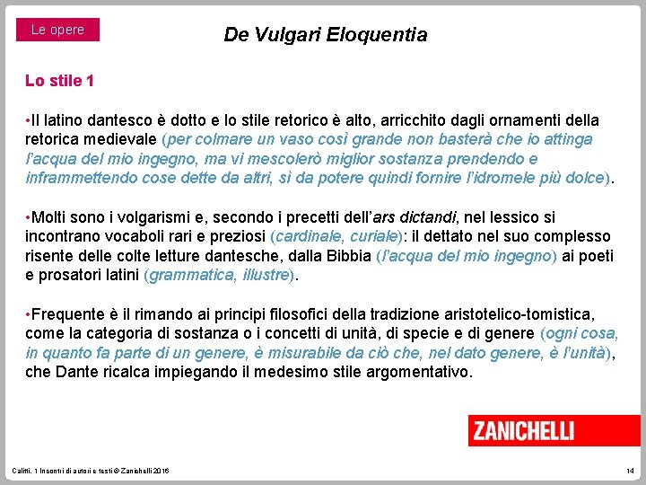 Le opere De Vulgari Eloquentia Lo stile 1 • Il latino dantesco è dotto