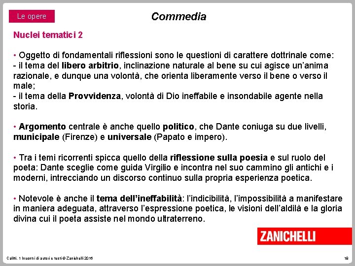 Le opere Commedia Nuclei tematici 2 • Oggetto di fondamentali riflessioni sono le questioni