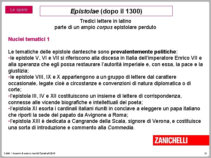 Le opere Nuclei tematici 1 Epistolae (dopo il 1300) Tredici lettere in latino parte