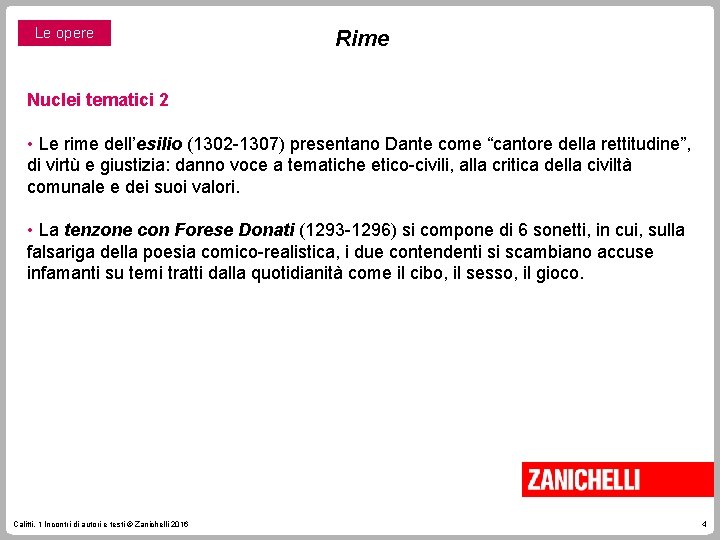 Le opere Rime Nuclei tematici 2 • Le rime dell’esilio (1302 -1307) presentano Dante