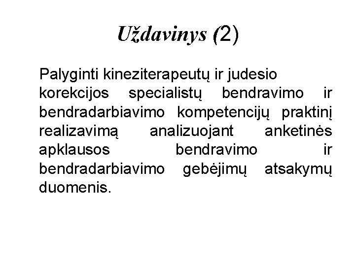 Uždavinys (2) Palyginti kineziterapeutų ir judesio korekcijos specialistų bendravimo ir bendradarbiavimo kompetencijų praktinį realizavimą