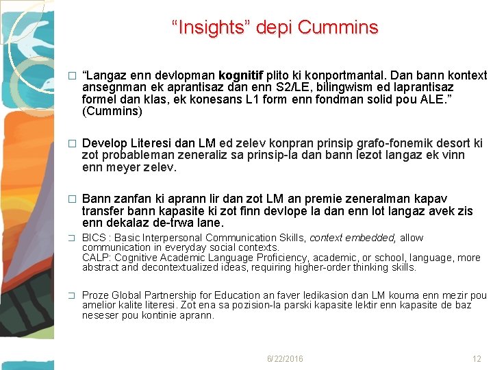 “Insights” depi Cummins � “Langaz enn devlopman kognitif plito ki konportmantal. Dan bann kontext