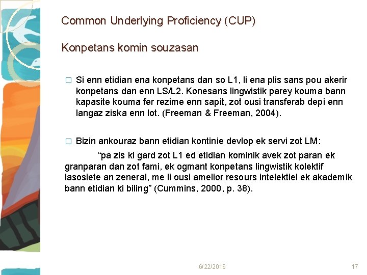 Common Underlying Proficiency (CUP) Konpetans komin souzasan � Si enn etidian ena konpetans dan