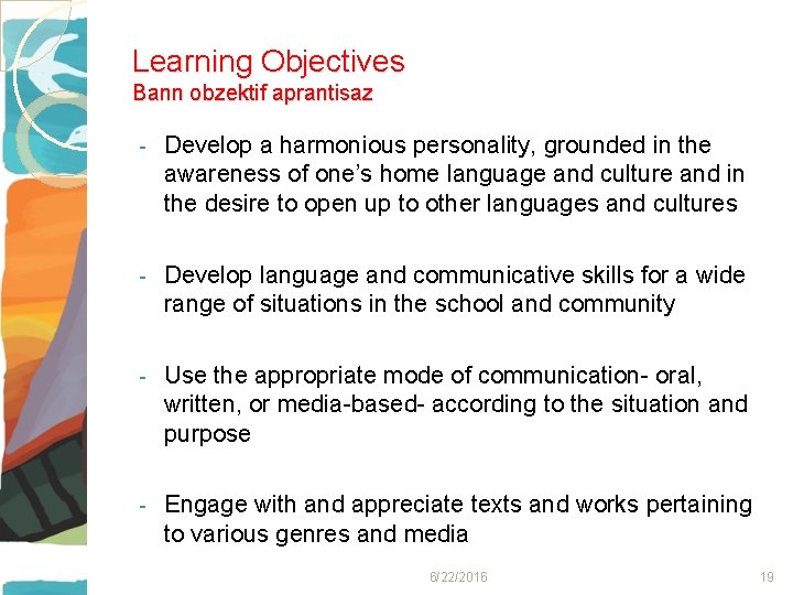 Learning Objectives Bann obzektif aprantisaz - Develop a harmonious personality, grounded in the awareness