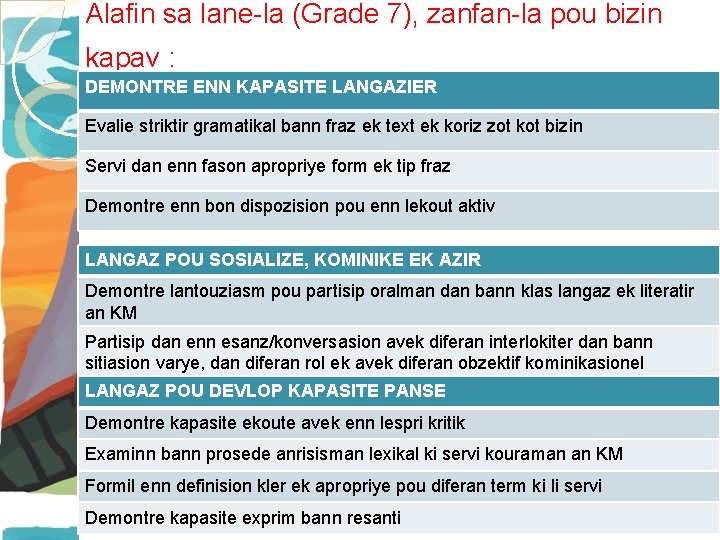 Alafin sa lane-la (Grade 7), zanfan-la pou bizin kapav : DEMONTRE ENN KAPASITE LANGAZIER