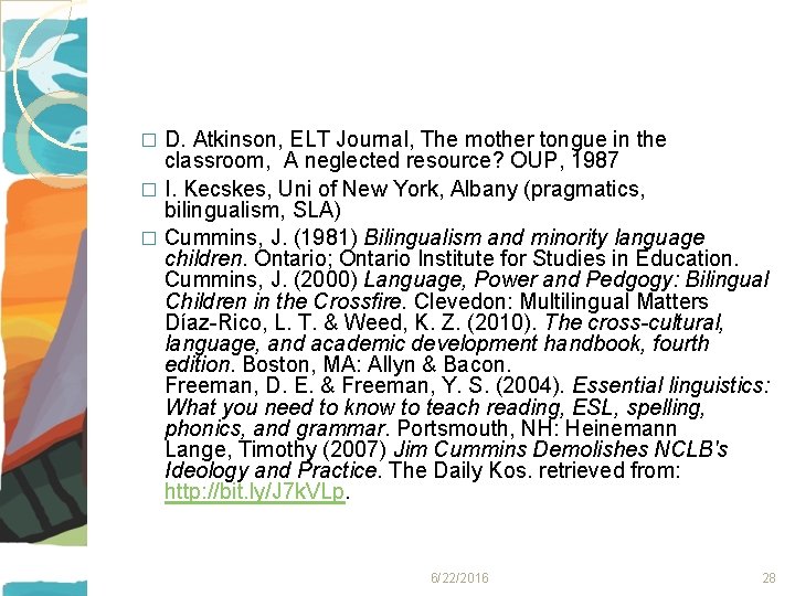 D. Atkinson, ELT Journal, The mother tongue in the classroom, A neglected resource? OUP,