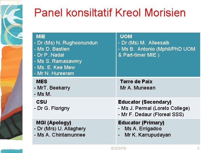 Panel konsiltatif Kreol Morisien MIE - Dr (Ms) N. Rughoonundun - Ms D. Bastien