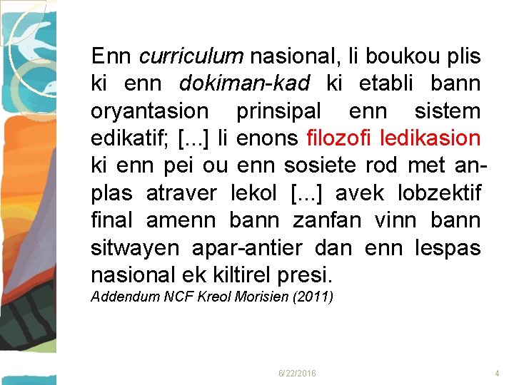 Enn curriculum nasional, li boukou plis ki enn dokiman-kad ki etabli bann oryantasion prinsipal