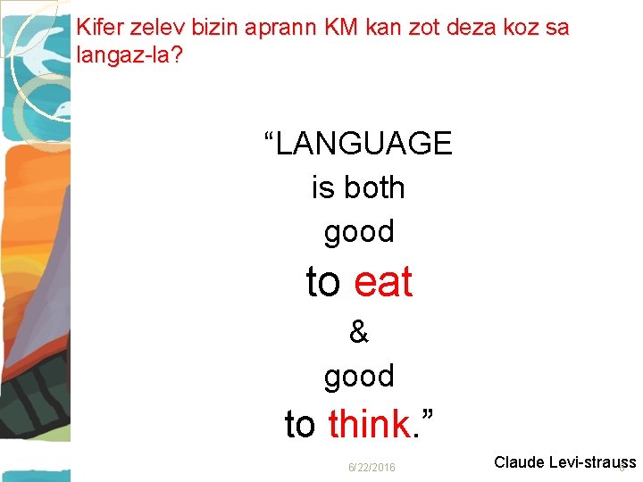 Kifer zelev bizin aprann KM kan zot deza koz sa langaz-la? “LANGUAGE is both