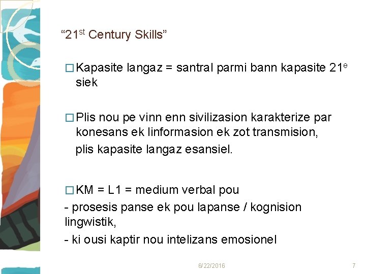 “ 21 st Century Skills” � Kapasite langaz = santral parmi bann kapasite 21