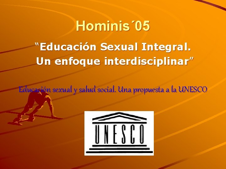 Hominis´ 05 “Educación Sexual Integral. Un enfoque interdisciplinar” Educación sexual y salud social. Una