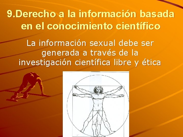 9. Derecho a la información basada en el conocimiento científico La información sexual debe