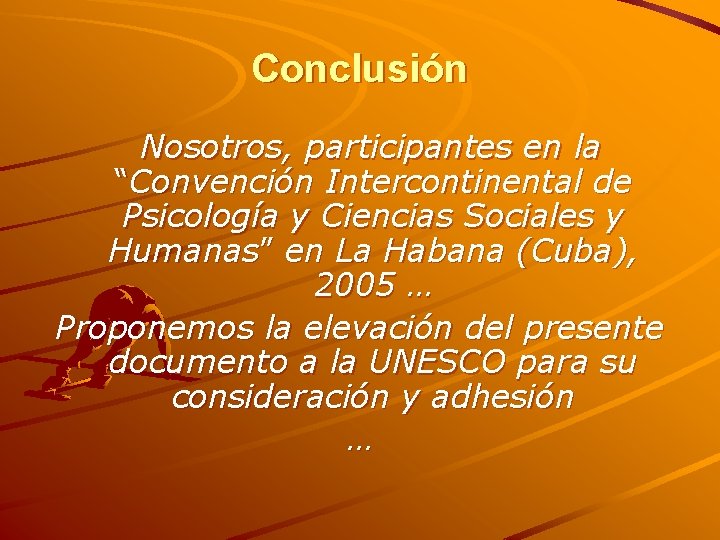 Conclusión Nosotros, participantes en la “Convención Intercontinental de Psicología y Ciencias Sociales y Humanas”