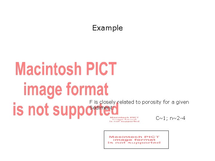 Example F is closely related to porosity for a given Sediment: C~1; n~2 -4 Example F is closely related to porosity for a given Sediment: C~1; n~2 -4