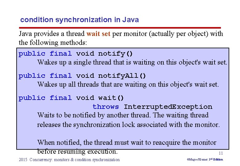 condition synchronization in Java provides a thread wait set per monitor (actually per object)
