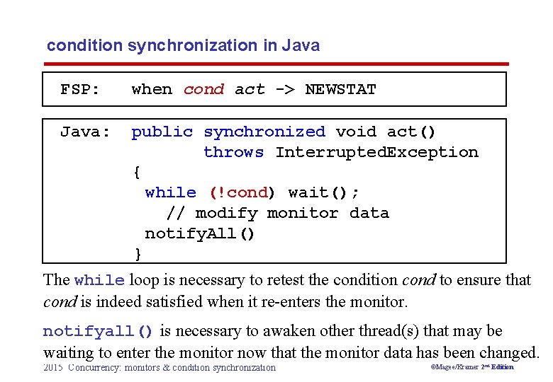 condition synchronization in Java FSP: when cond act -> NEWSTAT Java: public synchronized void