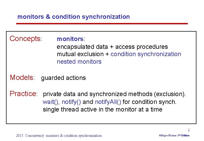 monitors & condition synchronization Concepts: monitors: encapsulated data + access procedures mutual exclusion +