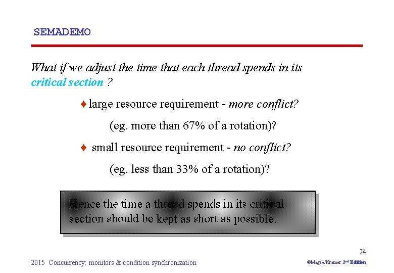 SEMADEMO What if we adjust the time that each thread spends in its critical