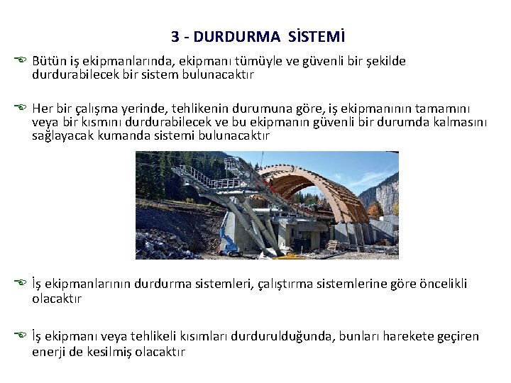 3 - DURDURMA SİSTEMİ E Bütün iş ekipmanlarında, ekipmanı tümüyle ve güvenli bir şekilde