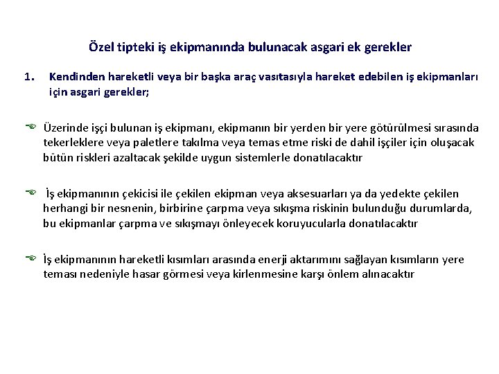 Özel tipteki iş ekipmanında bulunacak asgari ek gerekler 1. Kendinden hareketli veya bir başka