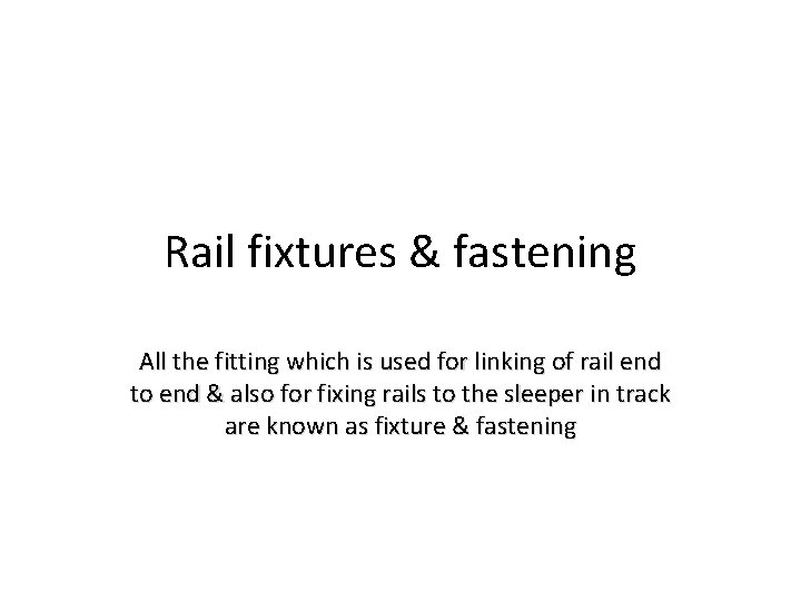 Rail fixtures & fastening All the fitting which is used for linking of rail