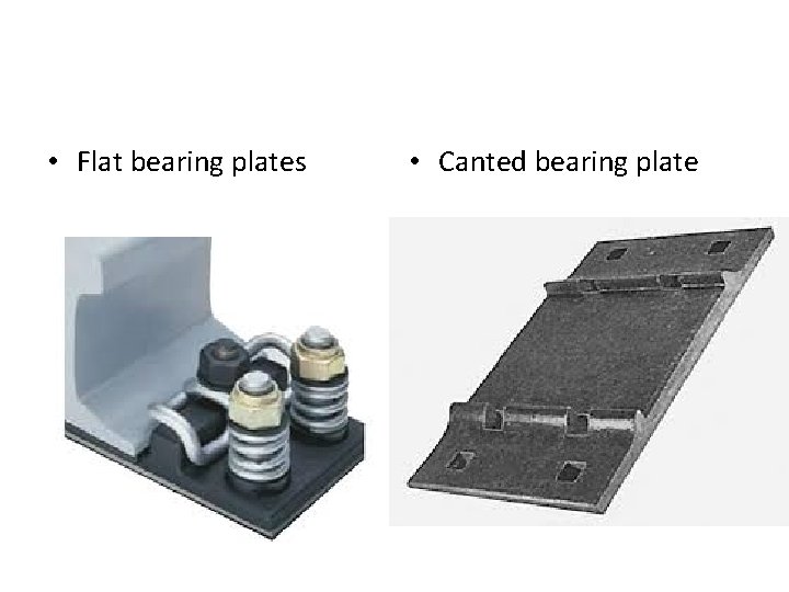  • Flat bearing plates • Canted bearing plate 