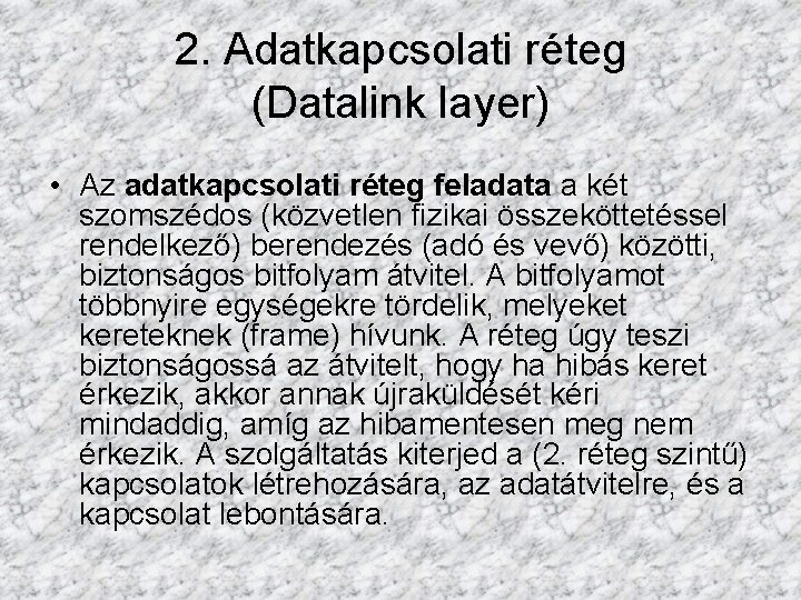 2. Adatkapcsolati réteg (Datalink layer) • Az adatkapcsolati réteg feladata a két szomszédos (közvetlen