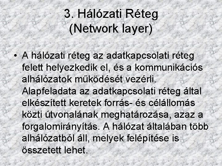 3. Hálózati Réteg (Network layer) • A hálózati réteg az adatkapcsolati réteg felett helyezkedik