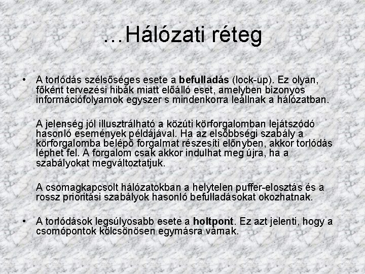 …Hálózati réteg • A torlódás szélsőséges esete a befulladás (lock-up). Ez olyan, főként tervezési