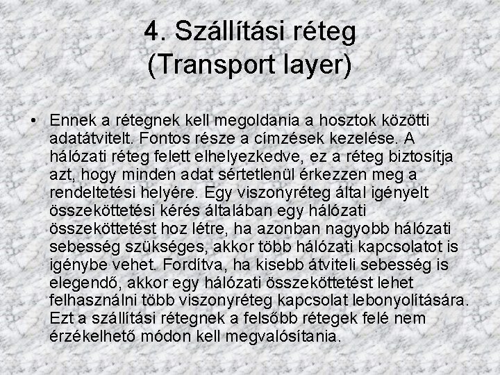 4. Szállítási réteg (Transport layer) • Ennek a rétegnek kell megoldania a hosztok közötti