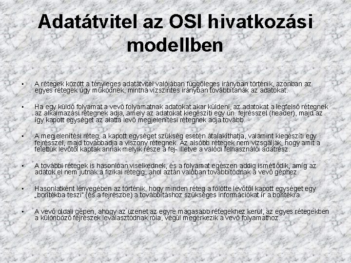 Adatátvitel az OSI hivatkozási modellben • A rétegek között a tényleges adatátvitel valójában függőleges