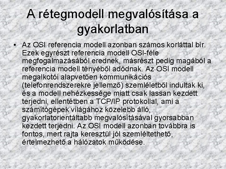 A rétegmodell megvalósítása a gyakorlatban • Az OSI referencia modell azonban számos korláttal bír.