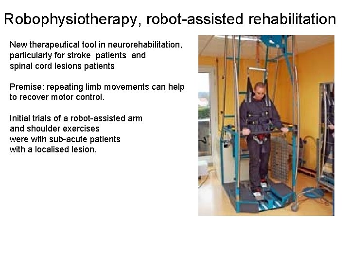 Robophysiotherapy, robot-assisted rehabilitation New therapeutical tool in neurorehabilitation, particularly for stroke patients and spinal