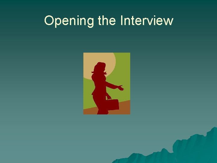 Opening the Interview 