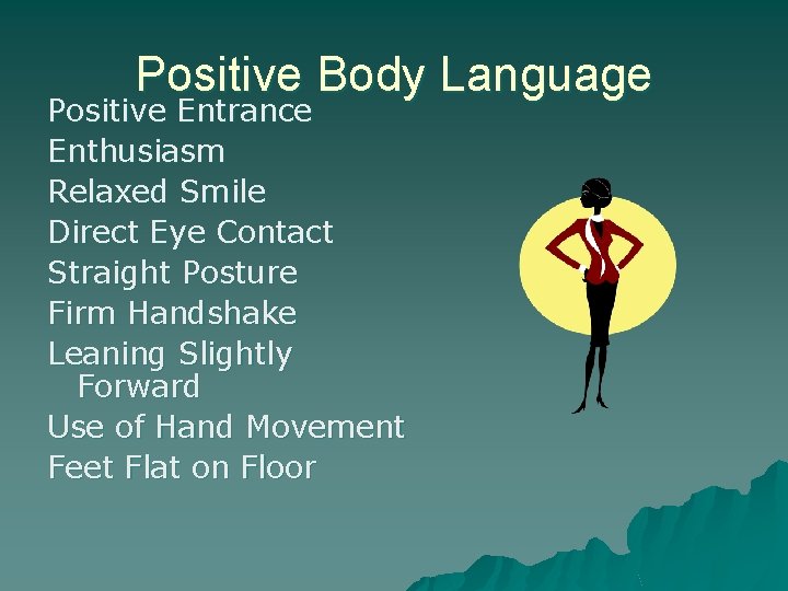 Positive Body Language Positive Entrance Enthusiasm Relaxed Smile Direct Eye Contact Straight Posture Firm